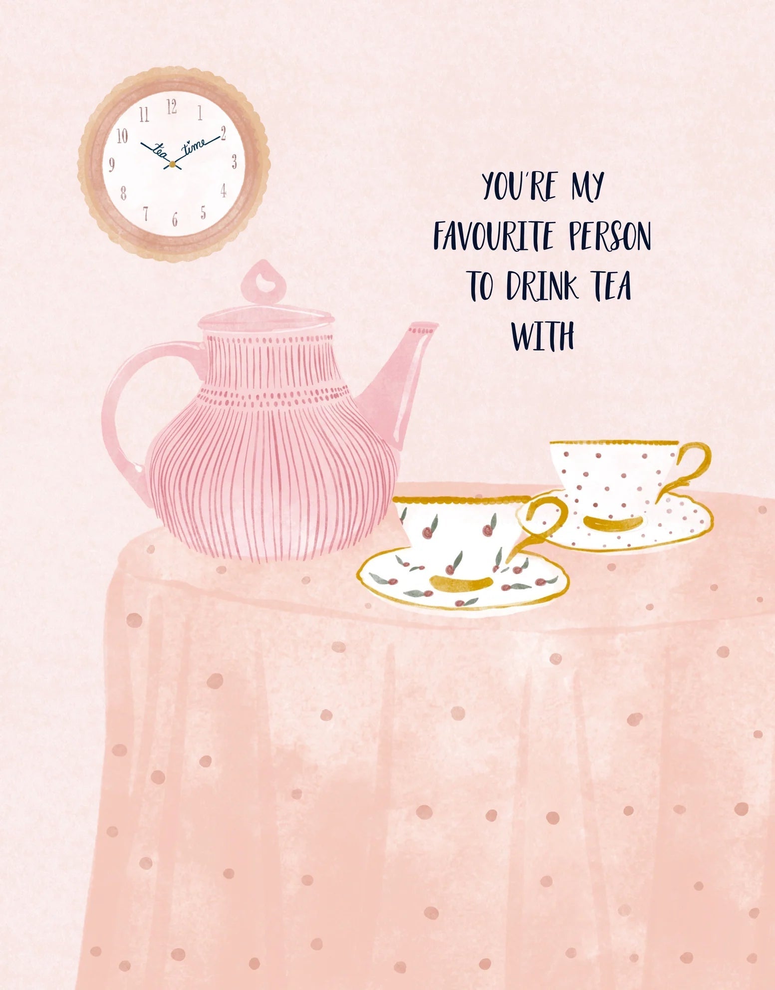 Best Friend - You’re my Favourite Person to Drink Tea With